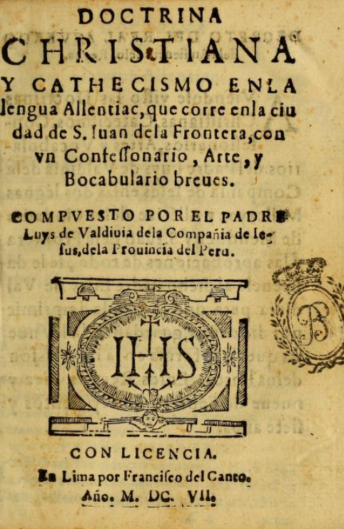 Doctrina_christiana_y_cathecismo_en_la_lengua_allentiac,_que_corre_en_la_cuidad_de_S._Iuan_de_la_Frontera,_con_vn_Confessonario,_Arte,_y_Bocabulario_breues